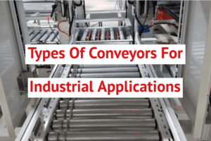 Types Of Conveyors For Industrial Applications